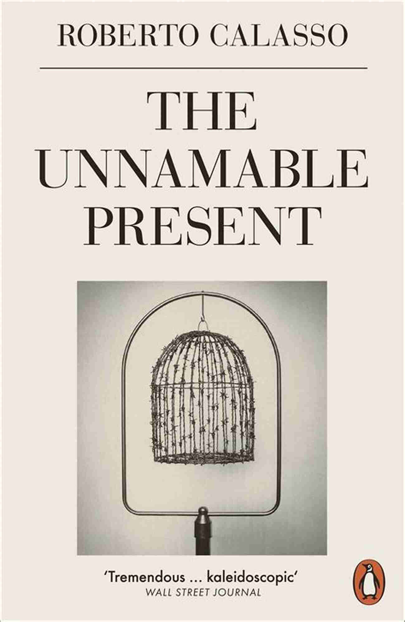 The Unnamable Present A Profound Journey Through Roberto Calasso's Insights On Modernity And Culture The Unnamable Present Roberto Calasso