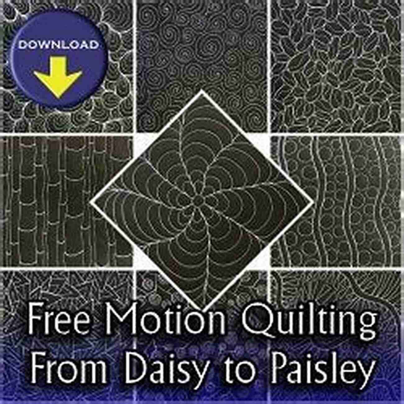 The Evolution Of Fashion: From Daisy To Paisley From Daisy To Paisley: 50 Beginner Free Motion Quilting Designs