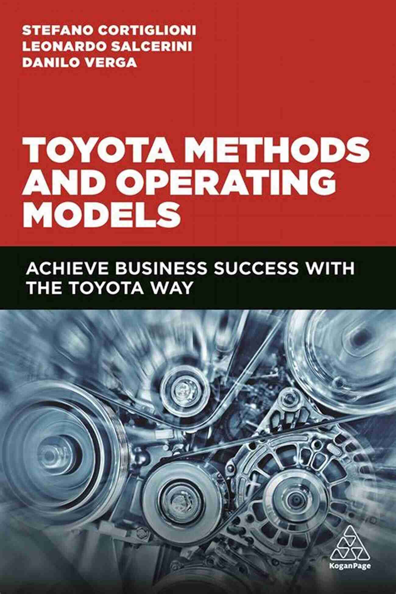 Toyota Methods And Operating Models Driving Efficiency And Innovation In The Automotive Industry Toyota Methods And Operating Models: Achieve Business Success With The Toyota Way