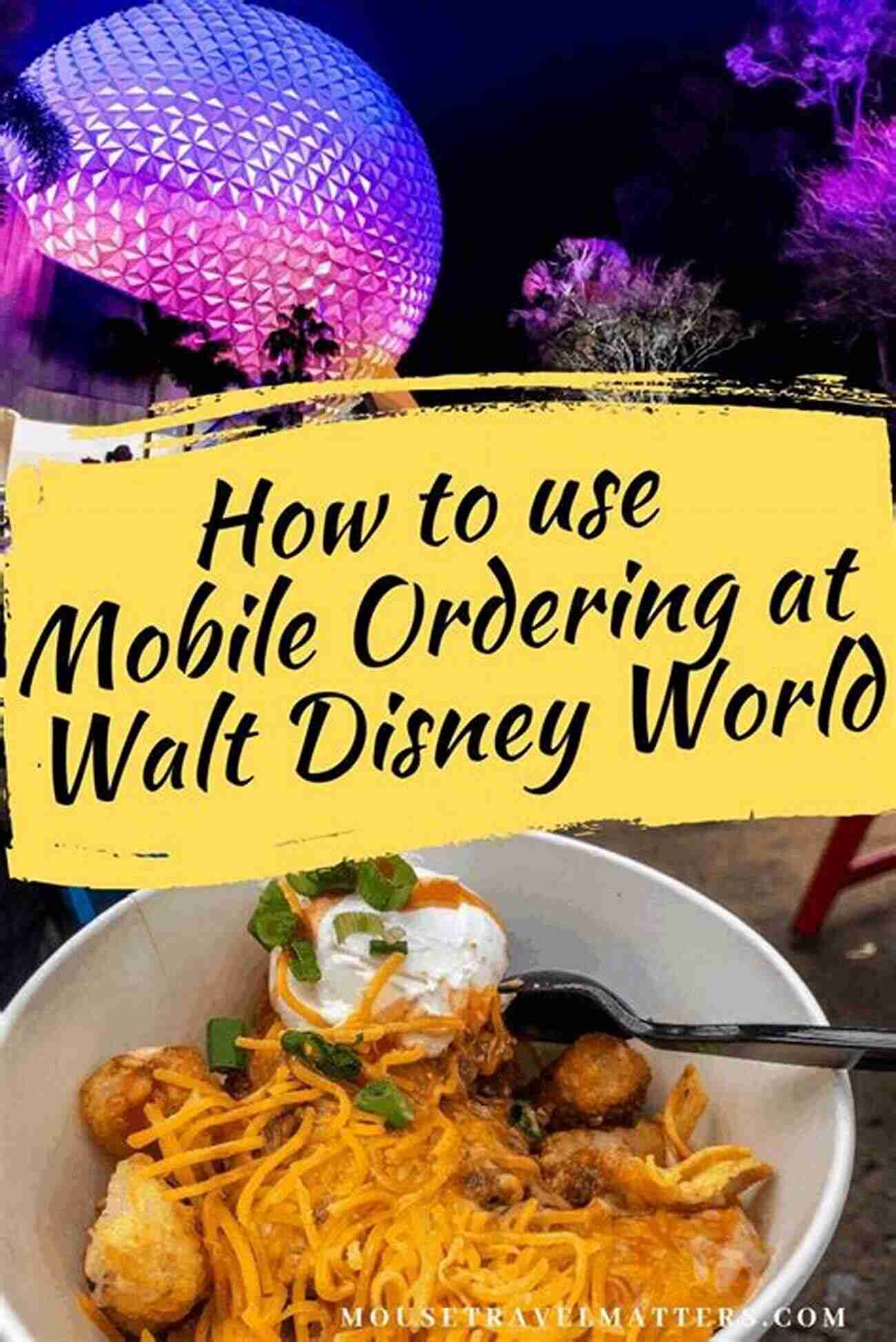 Walt Disney World Hack: Mobile Ordering Walt Disney World Hacks: 350+ Park Secrets For Making The Most Of Your Walt Disney World Vacation (Hidden Magic)