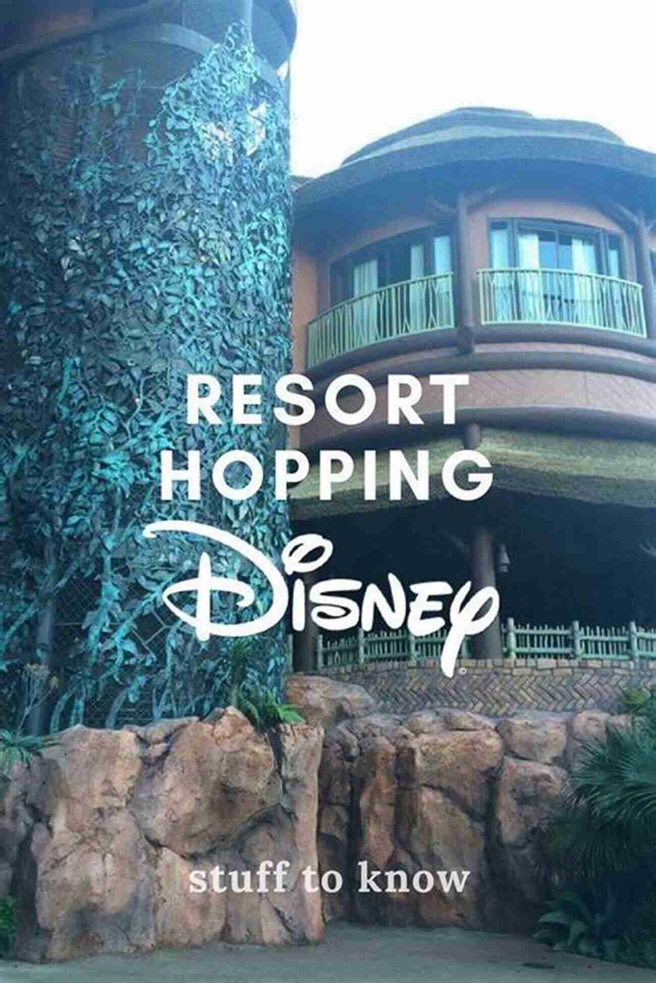 Walt Disney World Hack: Resort Hopping Walt Disney World Hacks: 350+ Park Secrets For Making The Most Of Your Walt Disney World Vacation (Hidden Magic)