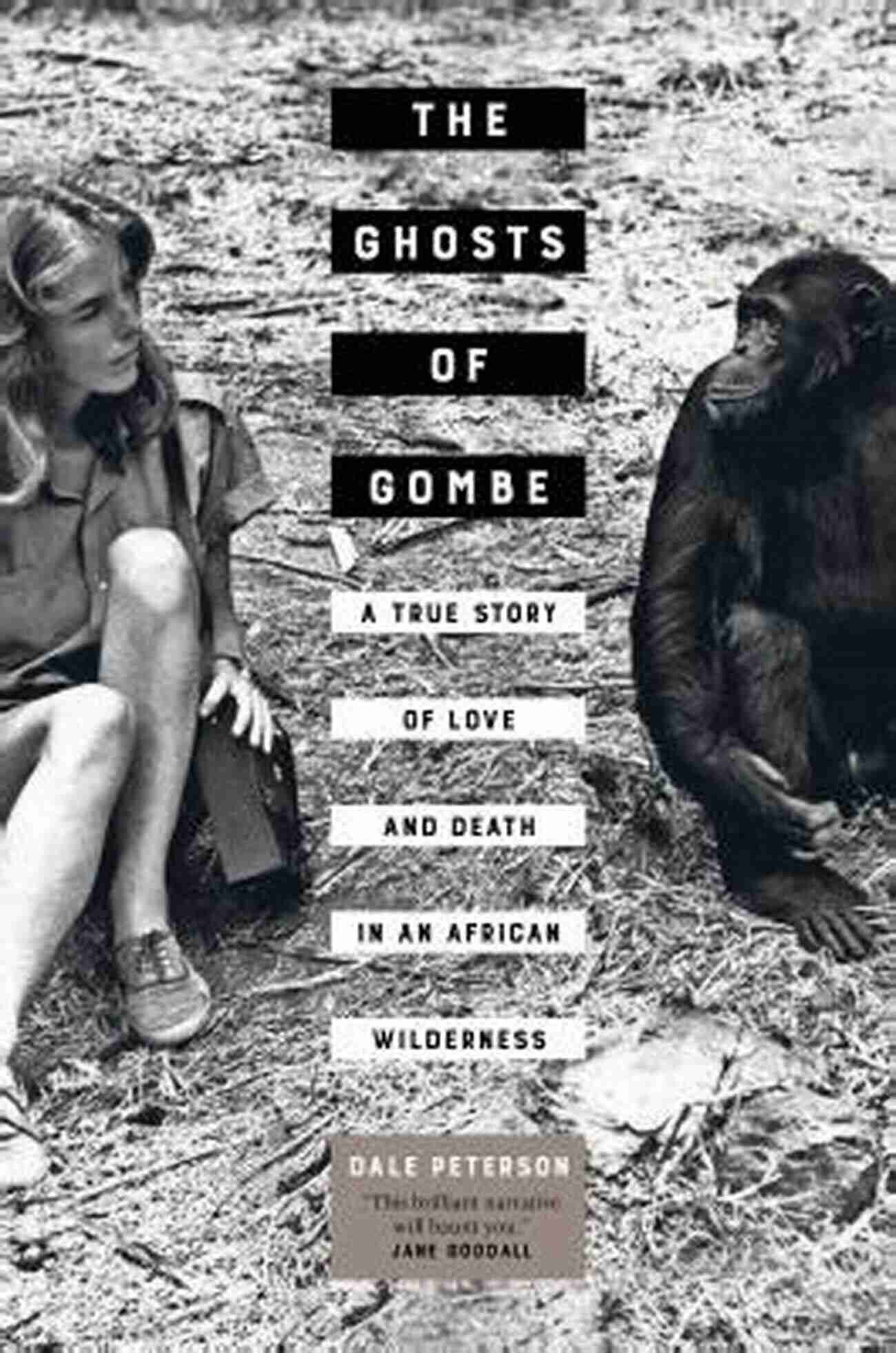 Africa Wilderness True Story Love Death The Ghosts Of Gombe: A True Story Of Love And Death In An African Wilderness