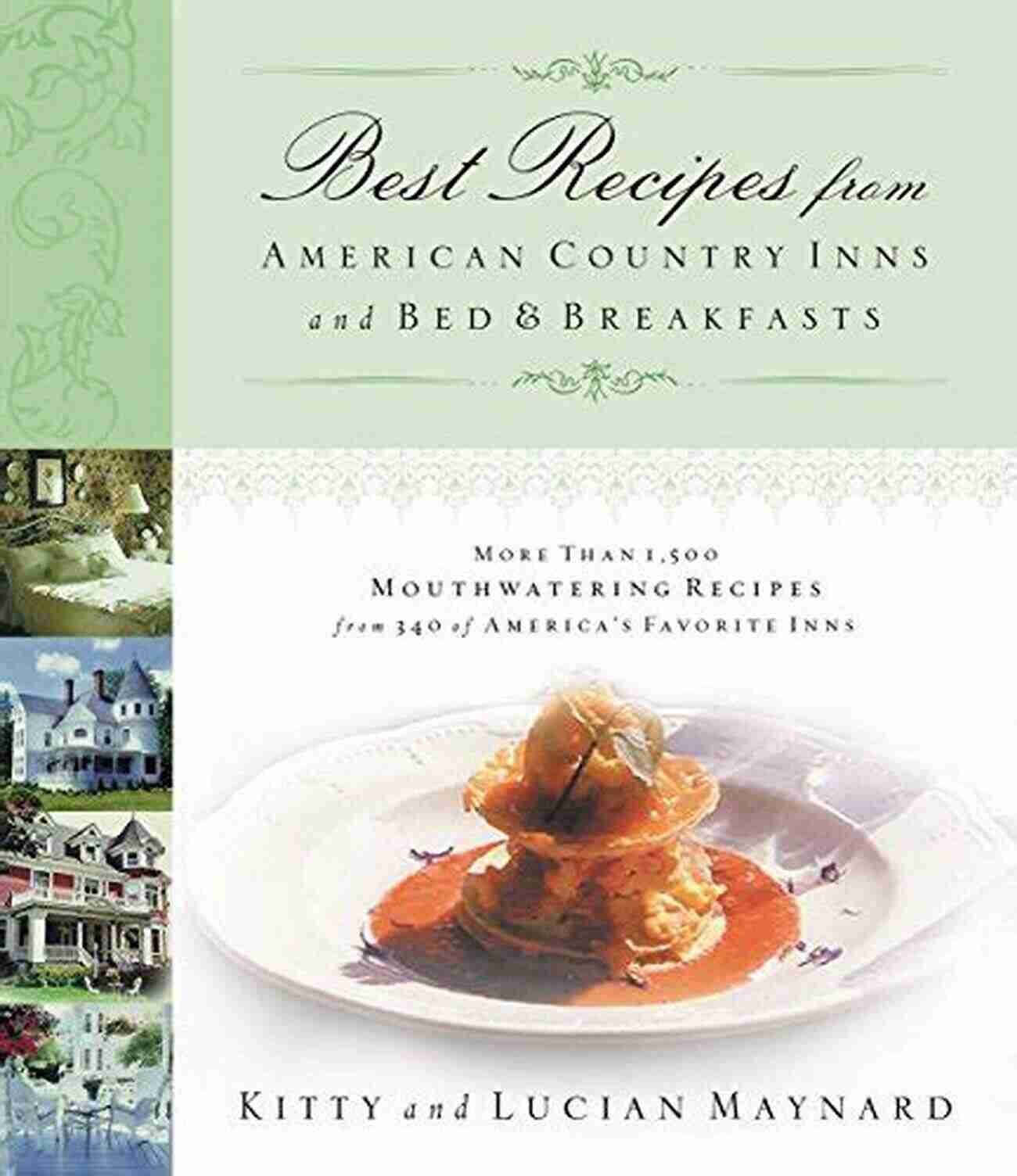 Best Recipes From American Country Inns And Bed And Breakfasts Best Recipes From American Country Inns And Bed And Breakfasts: More Than 1 500 Mouthwatering Recipes From 340 Of America S Favorite Inns