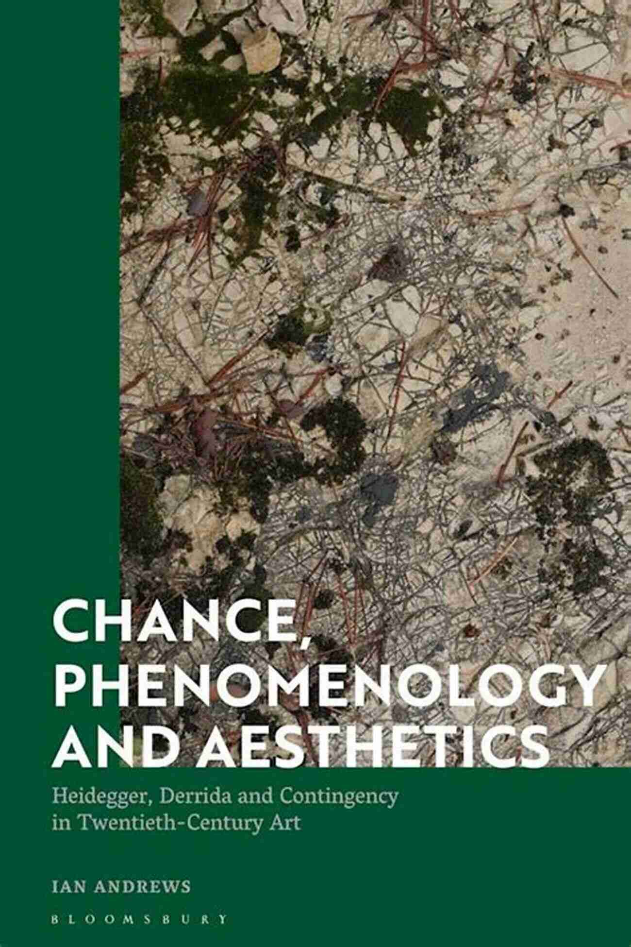 Chance Phenomenology And Aesthetics Chance Phenomenology And Aesthetics: Heidegger Derrida And Contingency In Twentieth Century Art