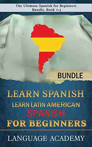 Learn Spanish: Learn Latin American Spanish For Beginners: The Ultimate Spanish For Beginners Bundle 1 3