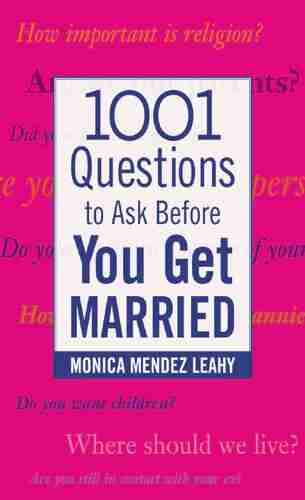 1001 Questions To Ask Before You Get Married: Prepare For Your Marriage Before You Say I Do