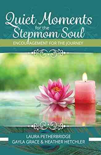 Quiet Moments for the Stepmom Soul: Encouragement for the Journey