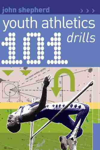 101 Youth Athletics Drills (101 Drills) John Shepherd