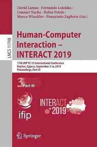 Human Computer Interaction INTERACT 2019: 17th IFIP TC 13 International Conference Paphos Cyprus September 2 6 2019 Proceedings Part III (Lecture Notes in Computer Science 11748)