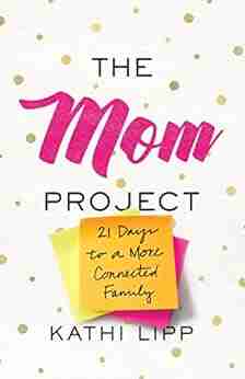 The Mom Project: 21 Days to a More Connected Family