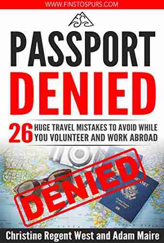 Passport Denied: 26 HUGE Travel Mistakes To Avoid While You Travel Volunteer And Work Abroad