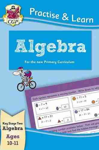 New Curriculum Practise Learn: Algebra For Ages 10 11 (CGP KS2 Practise Learn)