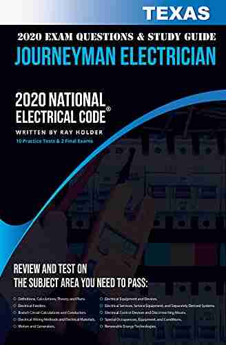 Texas 2020 Journeyman Electrician Exam Study Guide And Questions: 400+ Questions For Study On The National Electrical Code