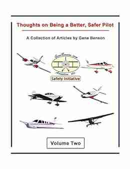 Thoughts on Being a Better Safer Pilot Vol 2: A Collection of Articles by Gene Benson (Aviation Safety Series)