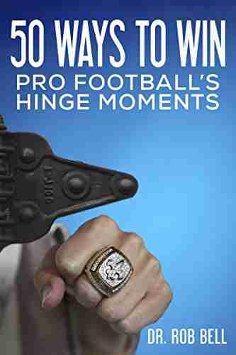 50 Ways to Win: Pro Football s Hinge Moments