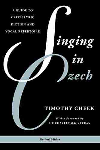 Singing In Czech: A Guide To Czech Lyric Diction And Vocal Repertoire (Guides To Lyric Diction)