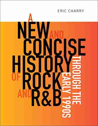 A New And Concise History Of Rock And R B Through The Early 1990s