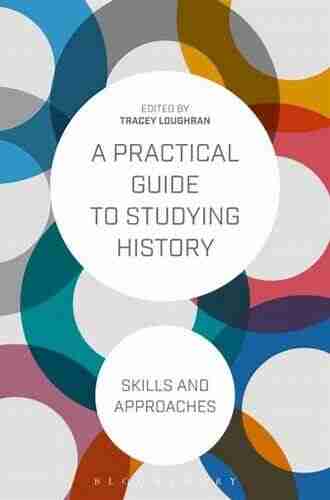 A Practical Guide To Studying History: Skills And Approaches