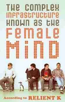 The Complex Infrastructure Known As The Female Mind: According To Relient K