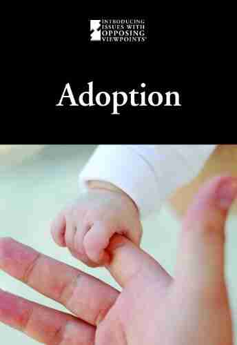 Adoption (Introducing Issues With Opposing Viewpoints)