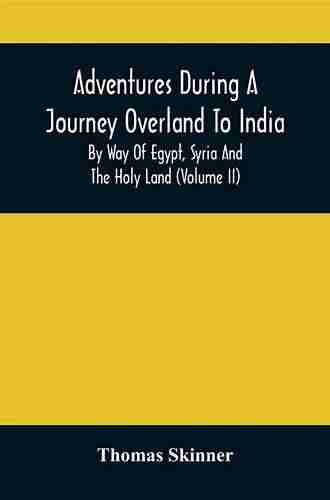 Adventures During A Journey Overland To India By Way Of Egypt Syria And The Holy Land (Volume Ii)