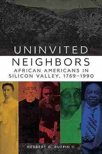 Uninvited Neighbors: African Americans in Silicon Valley 1769 1990 (Race and Culture in the American West 7)