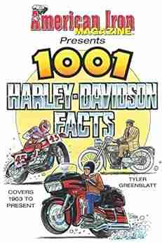 American Iron Magazine Presents 1001 Harley Davidson Facts: Covers 1903 To Present