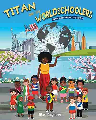 Titan And The Worldschoolers: An ABC Guide Around The World