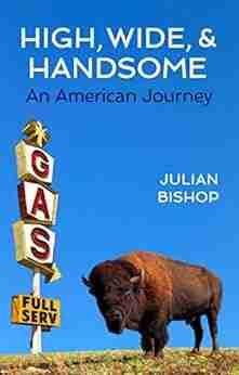 High Wide And Handsome: An American Journey (Julian S Journeys)