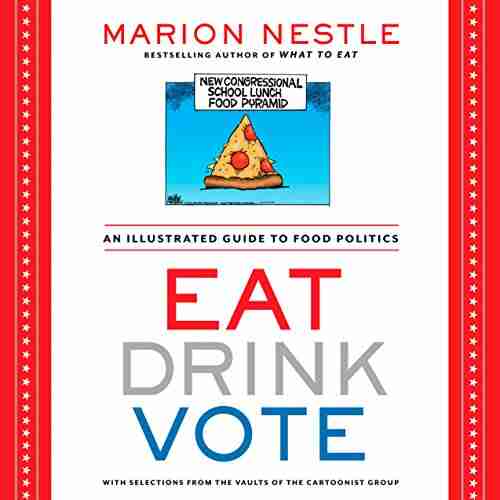 Eat Drink Vote: An Illustrated Guide To Food Politics