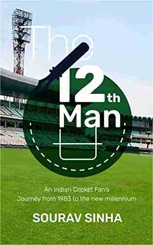 The 12th Man: An Indian Cricket Fan S Journey From 1983 To The New Millennium