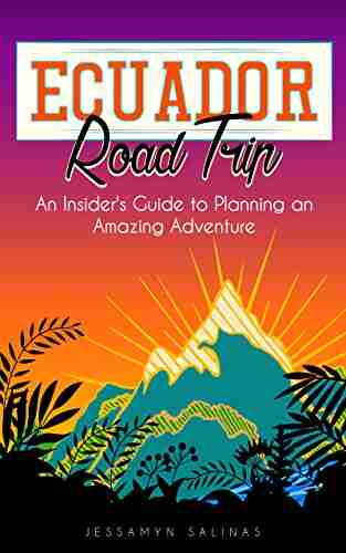 Ecuador Road Trip: An Insider S Guide To Planning An Amazing Adventure