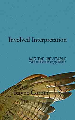 Involved Interpretation: And The Inevitable Evolution Of Resistance (The Disciplines Of Time: Survival Of The Fittest? 1)