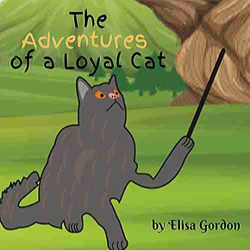 The Adventures of a Loyal Cat: A Fun and Educational for Children of All Ages (Animal Adventures 1)