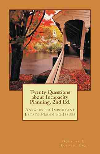 Twenty Questions About Incapacity Planning 2nd Ed : Answers To Important Estate Planning Issues (Twenty Answered Questions 1)