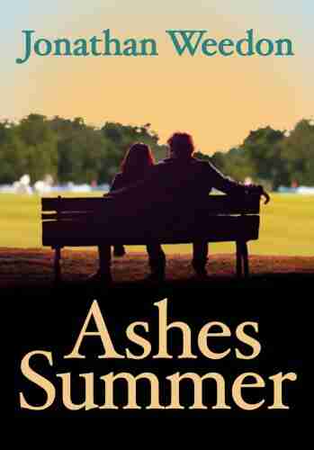 Ashes Summer Jonathan Weedon