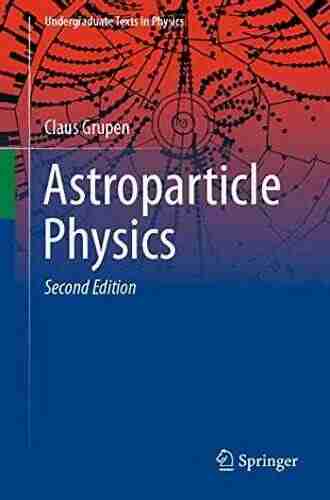 Astroparticle Physics (Undergraduate Texts in Physics)