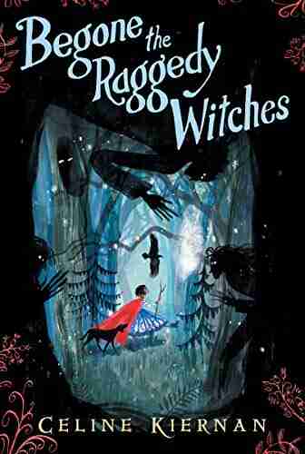 Begone the Raggedy Witches (The Wild Magic Trilogy One)