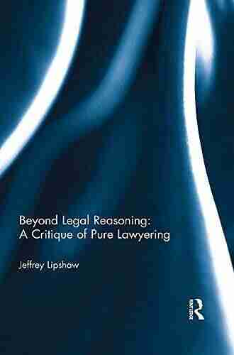 Beyond Legal Reasoning: A Critique Of Pure Lawyering