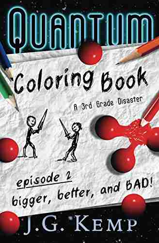 Bigger Better And BAD A 3rd Grade Disaster: (A Chapter For Ages 6 9) (The Quantum Coloring 2)