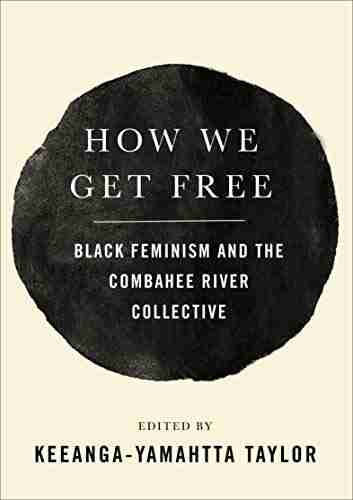 How We Get Free: Black Feminism And The Combahee River Collective