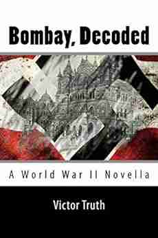 Bombay Decoded: A World War II Novella