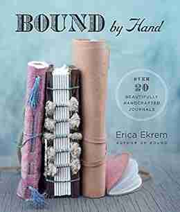 Bound by Hand: Over 20 Beautifully Handcrafted Journals