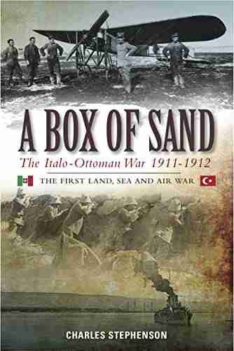 A Box of Sand: The Italo Ottoman War 1911 1912