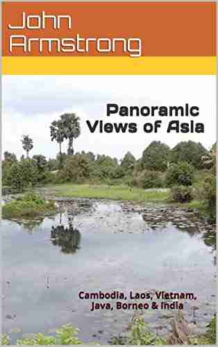 Panoramic Views of Asia: Cambodia Laos Vietnam Java Borneo India (Let Loose Again 16)