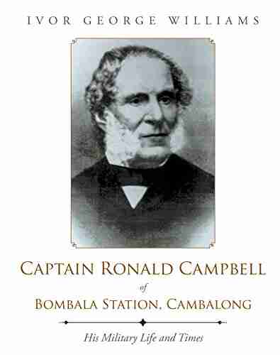 Captain Ronald Campbell of Bombala Station Cambalong: His Military Life and Times