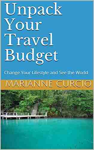 Unpack Your Travel Budget: Change Your Lifestyle And See The World