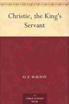 Christie the King s Servant Mrs O F Walton