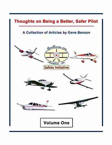 Thoughts on Being a Better Safer Pilot Vol 1: A Collection of Articles by Gene Benson (Aviation Articles Collection)