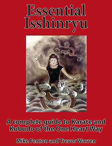 Essential Isshinryu: A complete guide to the Karate and Kobudo of the One Heart Way